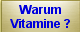 Warum Vitamine ?